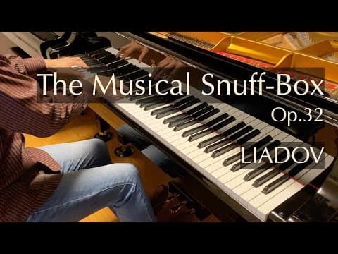 音楽の玉手箱（オルゴール）（リャードフ）Liadov - The Musical Snuff-Box