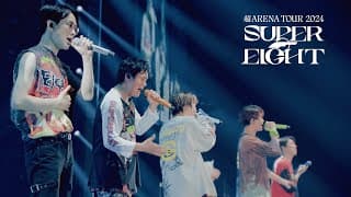 SUPER EIGHT - Eighdays (from "超アリーナツアー2024  SUPER EIGHT")