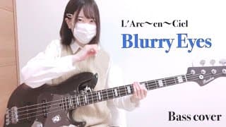 L'Arc~en~Ciel / Blurry Eyes 【Bass cover】