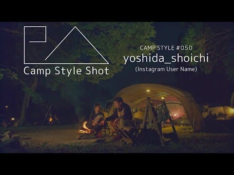 【Camp Style Shot 050】yoshida shoichi　4K