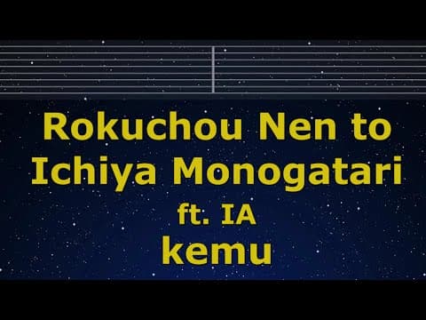 Karaoke♬ Rokuchou Nen to Ichiya Monogatari ft. IA - kemu 【No Guide Melody】 Lyric Romanized