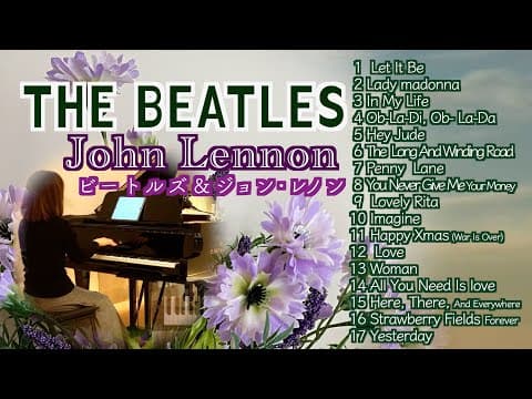 【ビートルズ メドレーThe Beatles & John Lennon 17曲】レット・イット・ビー /レディ・マドンナ/イエスタデイ他piano Medley