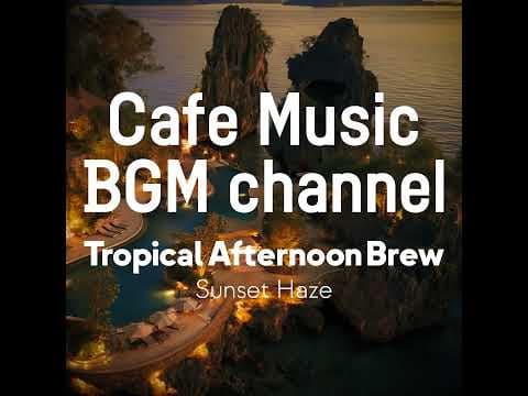 Cafe Music BGM channel - Sunset Haze (Official Music Video)
